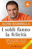 I Soldi Fanno La Felicit Cambia La Tua Vita E La Tua Situazione Economica Per Sempre Con Il Wellness Finanziario Super Bestseller Italian Edition