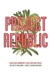 Project republic : plans and arguments for a new Australia