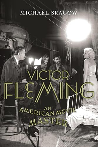 Victor Fleming: An American Movie Master (By: Michael Sragow) cover