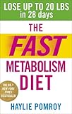 The Fast Metabolism Diet Lose Up To 20 Pounds In 28 Days Eat More Food Lose More Weight English Edition