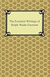 The Essential Writings Of Ralph Waldo Emerson English Edition