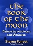 The Book Of The Moon Discovering Astrologys Lost Dimension English Edition