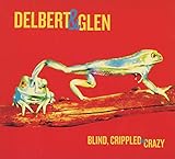 Blind, Crippled And Crazy [with Glen Clark] (2013)