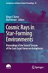 Cosmic Rays in Star-Forming Environments: Proceedings of the Second Session of the Sant Cugat Forum on Astrophysics (Astrophysics and Space Science Proceedings Book 34)