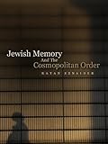 Jewish Memory And The Cosmopolitan Order English Edition
