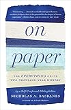 On Paper The Everything Of Its Twothousandyear History Ala Notable Books For Adults English Edition