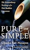 Pure And Simple The Extraordinary Teachings Of A Thai Buddhist Laywoman English Edition