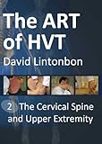 The Art Of Hvt The Cervical Spine And Upper Extremity English Edition