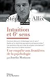 Intuition Et 6e Sens. Une Enqu%C3%AAte Aux Fronti%C3%A8res De La Psychologie (developpement P)