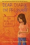 Dear Diary Im Pregnant Ten Real Life Stories