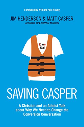 Saving Casper: A Christian and an Atheist Talk about Why We Need to Change the Conversion Conversation book cover