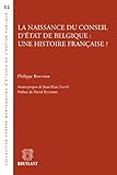 La Naissance Du Conseil Dtat De Belgique Une Histoire Franaise Centre Montesquieu Dtudes De Laction Publique T 32
