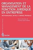 Organisation Et Management De La Fonction Juridique En Entreprise Mthodologies Outils Et Bonnes Pratiques Droit Management Stratgies