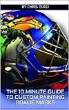 The 10 Minute Guide To Custom Painting Goalie Masks English Edition