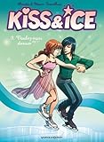 Kiss & Ice   Tome 03 : Voulez Vous Danser 