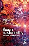Souvrir Au Channeling Comment Se Relier Son Guide Channels