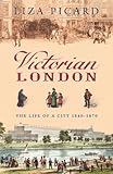 Victorian London The Life Of A City 18401870 Life Of London Book 4 English Edition