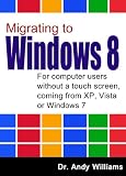 Windows 8 Migrating To Windows 8 For Computer Users Without A Touch Screen Coming From Xp Vista Or Windows 7
