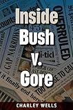 Inside Bush V Gore Florida Government And Politics English Edition