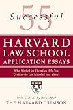 55 Successful Harvard Law School Application Essays What Worked For Them Can Help You Get Into The Law School Of Your Choice English Edition