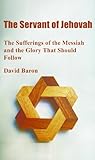 The Servant Of Jehovah The Sufferings Of The Messiah And The Glory That Should Follow English Edition