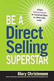 Be A Direct Selling Superstar Achieve Financial Freedom For Yourself And Others As A Direct Sales Leader English Edition