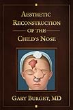 Aesthetic Reconstruction Of The Childs Nose English Edition