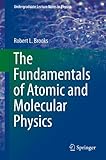 The Fundamentals Of Atomic And Molecular Physics Undergraduate Lecture Notes In Physics