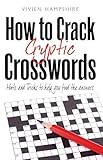 How To Crack Cryptic Crosswords Hints And Tips To Help You Find The Answers English Edition