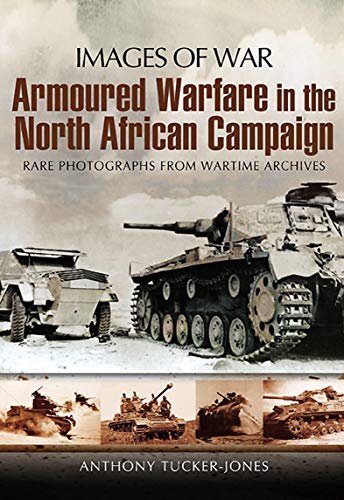 Armoured Warfare in the North African Campaign (By: Anthony Tucker-Jones) cover