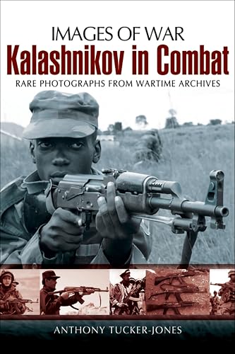 Kalashnikov in Combat (By: Anthony Tucker-Jones) cover