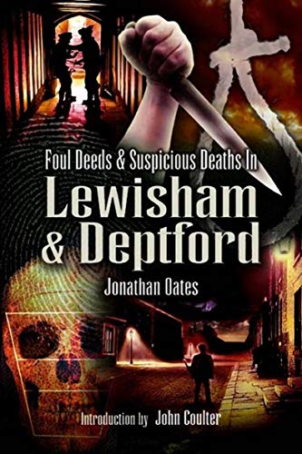 Foul Deeds & Suspicious Deaths in Lewisham & Deptford (By: Jonathan Oates) cover