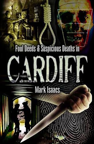 Foul Deeds & Suspicious Deaths in Cardiff (By: Mark Isaacs) cover