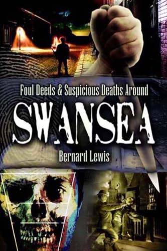 Foul Deeds & Suspicious Deaths Around Swansea book cover