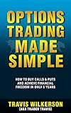 Options Trading Made Simple Discover The 2 Tools The Ultrarich Use For Asset Protection And Accelerated Wealth Creation Learn Stock Options Trading Series Book 1