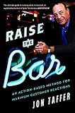 Raise The Bar An Actionbased Method For Maximum Customer Reactions English Edition