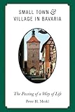 Small Town And Village In Bavaria The Passing Of A Way Of Life English Edition