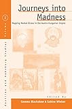 Journeys Into Madness Mapping Mental Illness In The Austrohungarian Empire Austrian And Habsburg Studies Book 14 English Edition