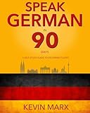 Speak German In 90 Days A Self Study Guide To Becoming Fluent English Edition
