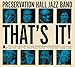 Song The Darker It Gets by Preservation Hall Jazz Band on That's It! (Amazon Exclusive) at Amazon
