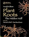 Plant Roots The Hidden Half Fourth Edition English Edition