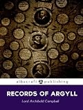 Records Of Argyll Legends Traditions And Recollections Of Argyllshire Highlanders English Edition
