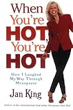 When Youre Hot Youre Hot How I Laughed My Way Through Menopause English Edition