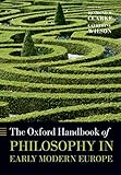 The Oxford Handbook Of Philosophy In Early Modern Europe Oxford Handbooks English Edition