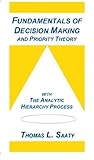 Fundamentals Of Decision Making And Priority Theory With The Analytic Hierarchy Process English Edition
