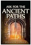 Ask For The Ancient Paths English Edition