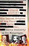 Hidden History The Secret Origins Of The First World War English Edition