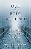 Outofbody Experiences How To Have Them And What To Expect English Edition