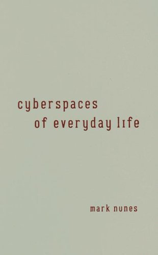 Cyberspaces Of Everyday Life (By: Mark Nunes) cover