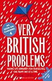 Very British Problems Making Life Awkward For Ourselves One Rainy Day At A Time English Edition